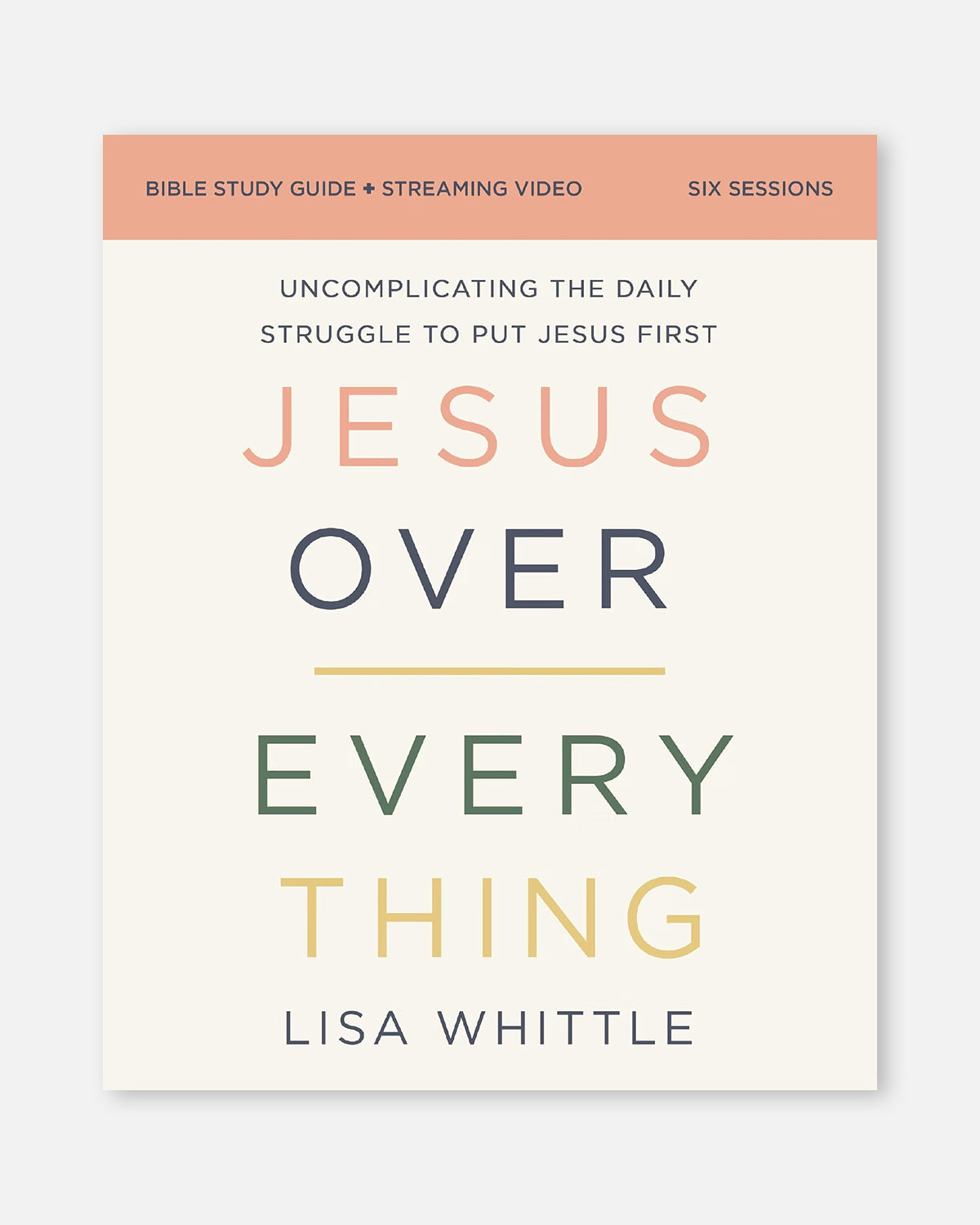 Jesus Over Everything Bible Study Guide plus Streaming Video, Updated Edition
