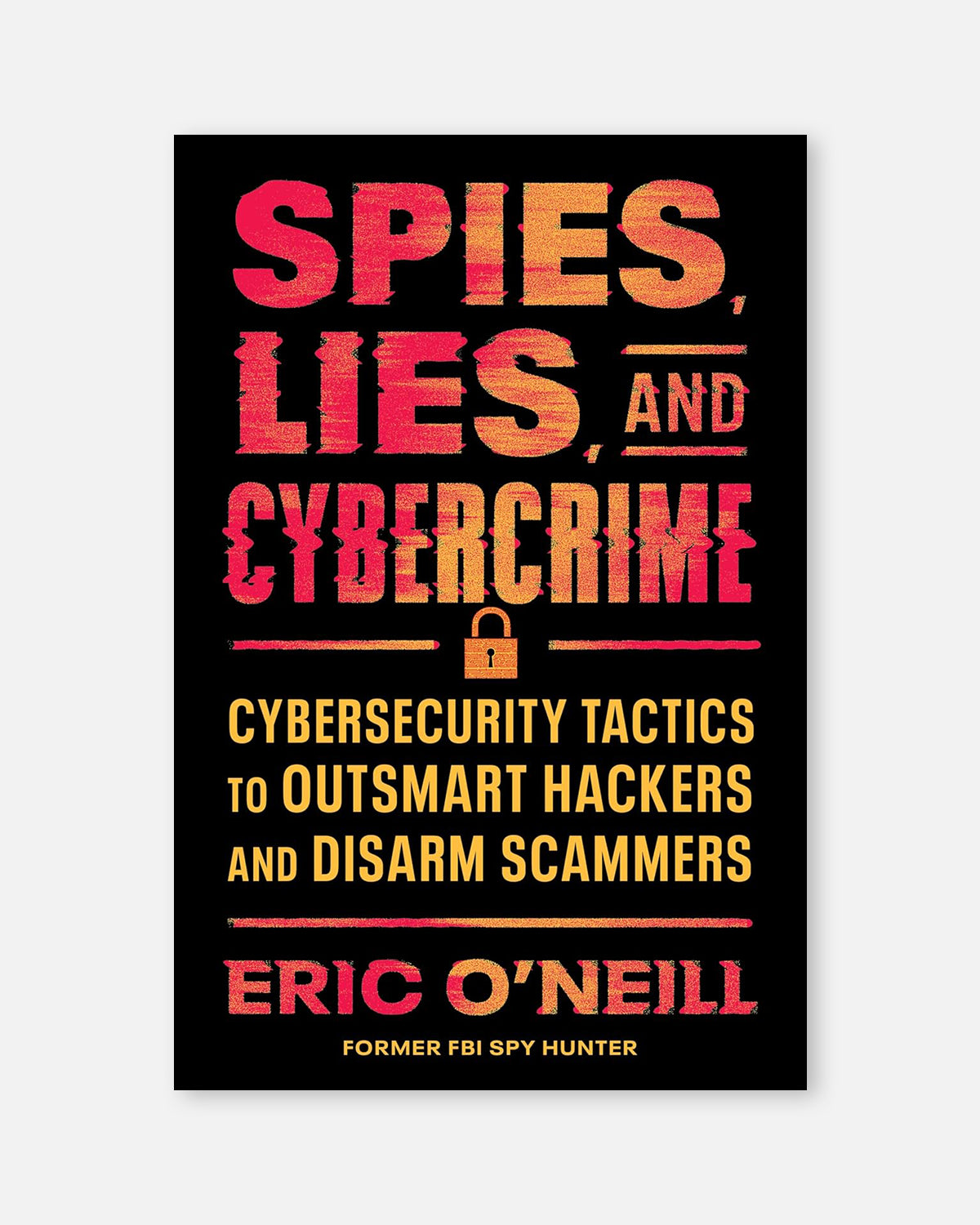 Spies, Lies, and Cybercrime