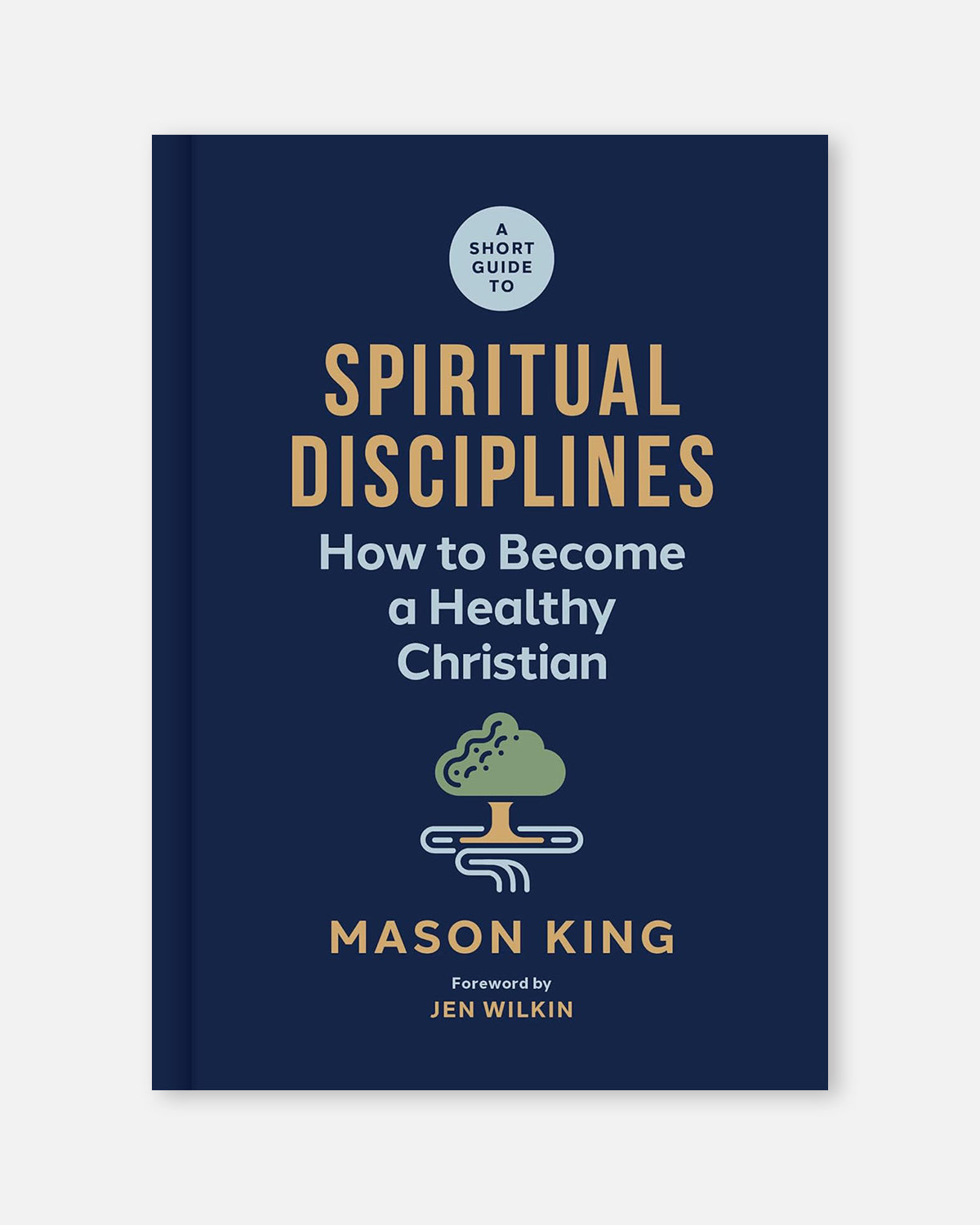 A Short Guide to Spiritual Disciplines