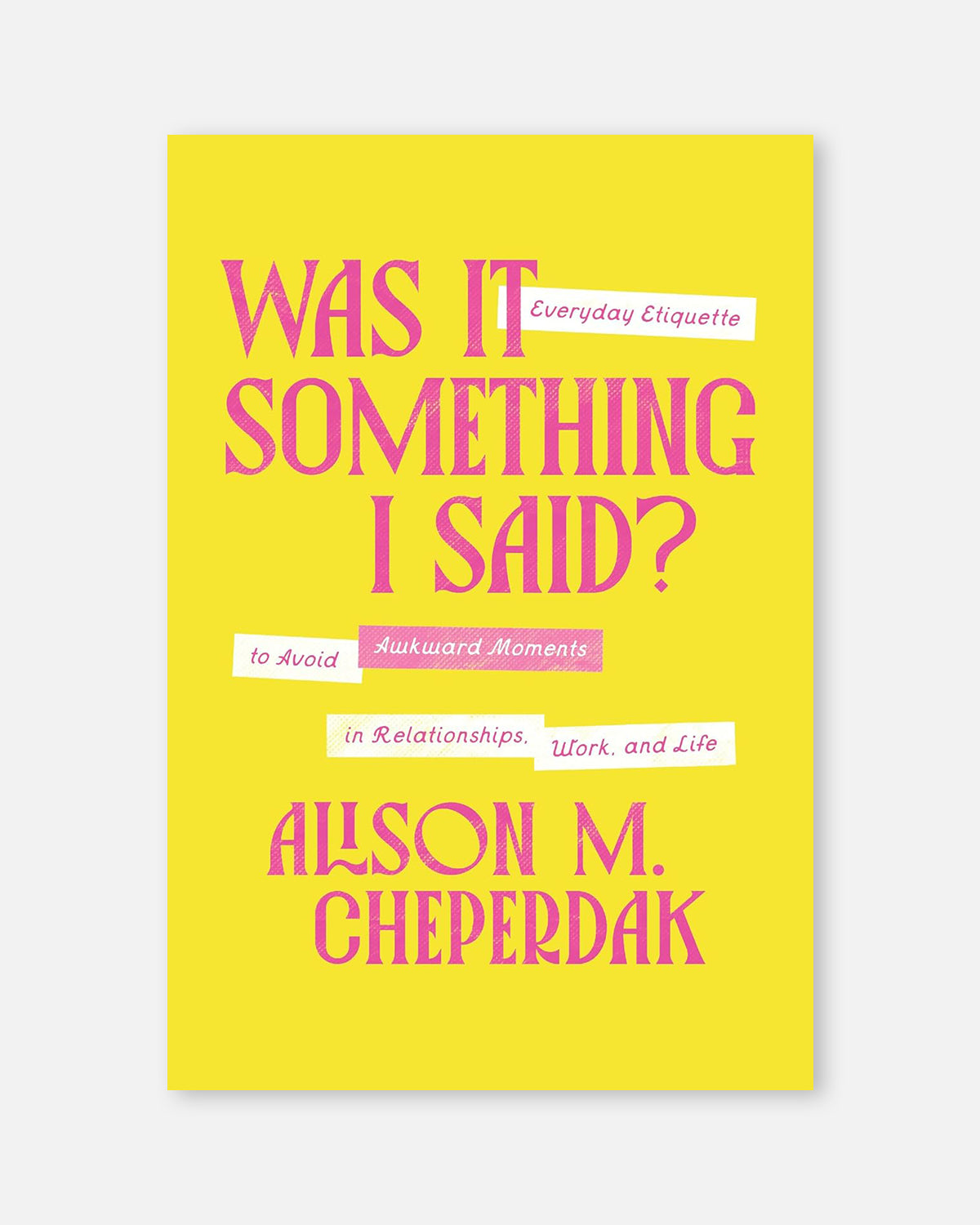 Was It Something I Said?