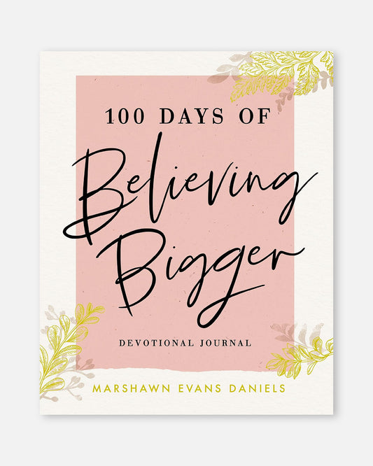 100 Days of Believing Bigger