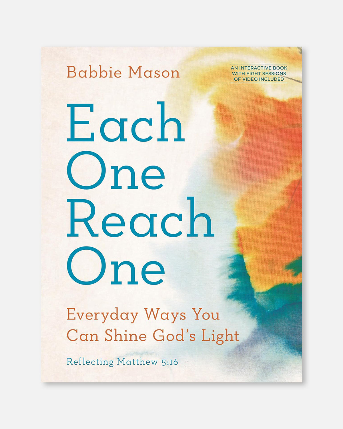 Each One Reach One: Everyday Ways You Can Shine God's Light