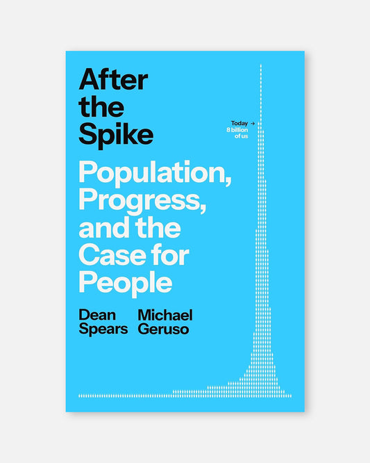 After the Spike: Population, Progress, and the Case for People