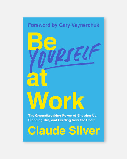 Be Yourself at Work by Claude Silver - Exclusive Bulk Packages Below