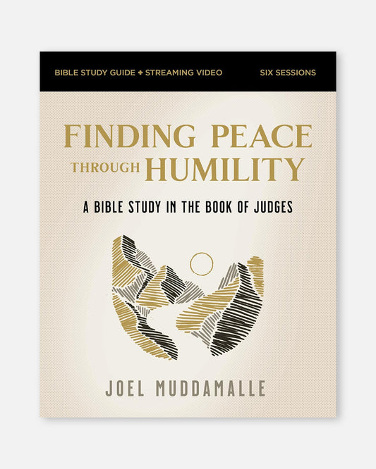 Finding Peace Through Humility Bible Study Guide Plus Streaming Video