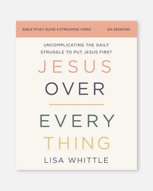 Jesus Over Everything Bible Study Guide plus Streaming Video, Updated Edition