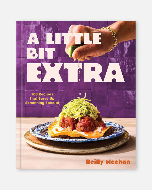 A Little Bit Extra:  100 Recipes That Serve Up Something Special