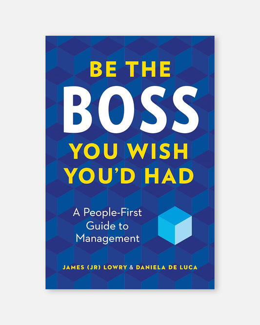 Be the Boss You Wish You'd Had