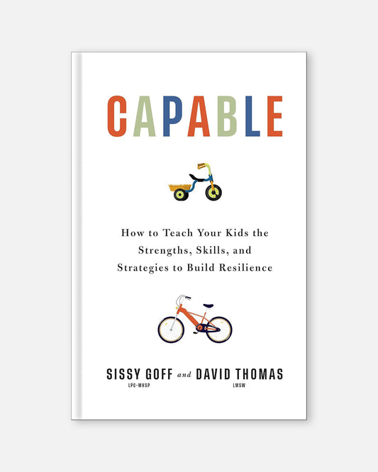 Capable: How to Teach Your Kids the Strengths, Skills, and Strategies to Build Resilience