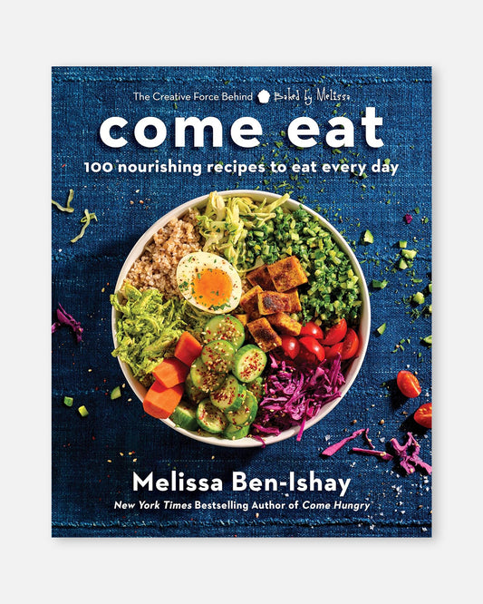 Come Eat:  100 Nourishing Recipes to Eat Every Day