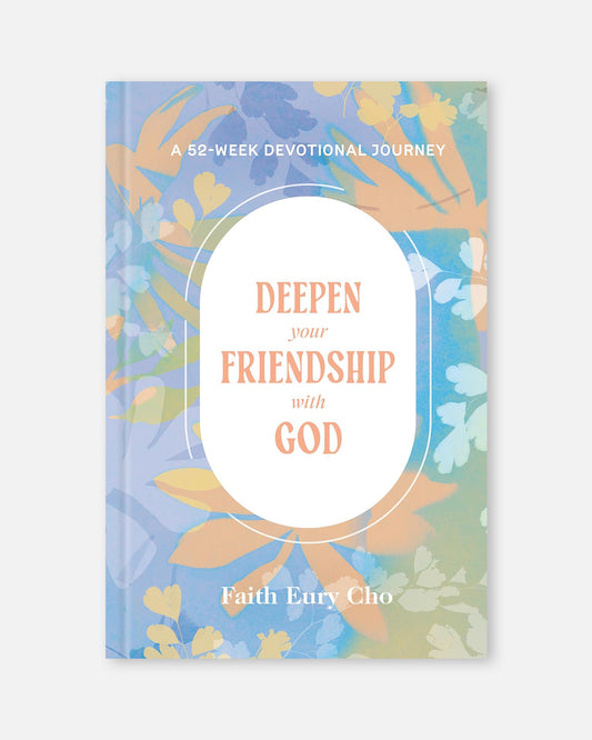 Deepen Your Friendship with God: A 52-Week Devotional Journey