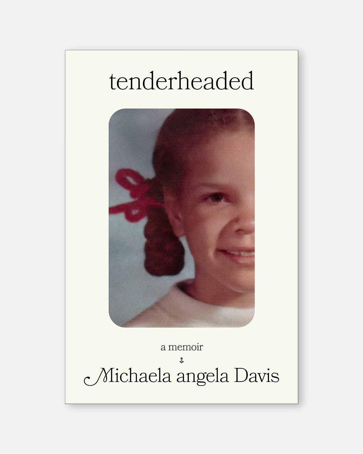 Tenderheaded: A Memoir