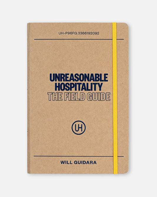 Unreasonable Hospitality: The Field Guide